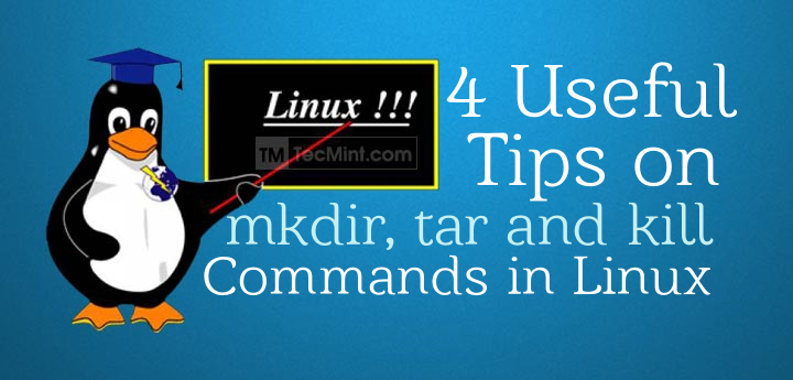 Linux mkdir、tar 和 kill 命令的 4 個有用小技巧